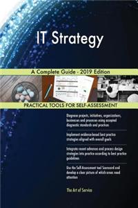 IT Strategy A Complete Guide - 2019 Edition