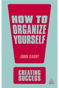 How to Organize Yourself