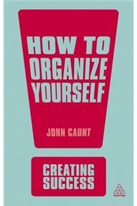 How to Organize Yourself