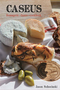 Caseus Fromagerie Bistro Cookbook