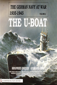 German Navy at War Vol 2 U-Boats: Vol II, The U-Boat