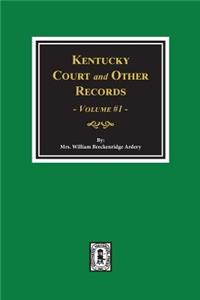 Kentucky Court and Other Records, Volume #1