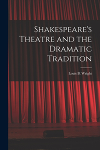 Shakespeare's Theatre and the Dramatic Tradition