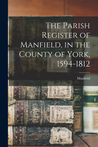 Parish Register of Manfield, in the County of York, 1594-1812