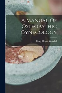 Manual Of Osteopathic Gynecology