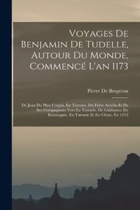 Voyages De Benjamin De Tudelle, Autour Du Monde, Commencé L'an 1173