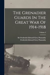The Grenadier Guards In The Great War Of 1914-1918; Volume 2