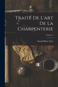 Traité De L'art De La Charpenterie; Volume 2