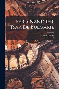 Ferdinand Ier, tsar de Bulgarie