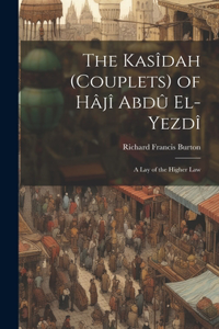Kasîdah (Couplets) of Hâjî Abdû El-Yezdî