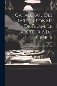 Catalogue Des Livres Japonais De Feu M. Le Docteur A.J.C. Geerts