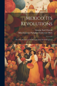 Mexico. Its Revolutions
