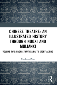 Chinese Theatre: An Illustrated History Through Nuoxi and Mulianxi