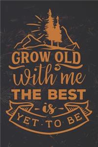 Grow Old With Me The Best Is Yet To Be: Funny Wanderlust and Travel Journal (Gifts for Travelers)