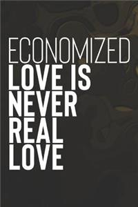 Economized Love Is Never Real Love