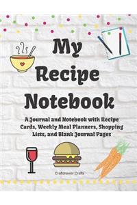 My Recipe Notebook A Journal and Notebook with Recipe Cards, Weekly Meal Planners, Shopping Lists, and Blank Journal Pages