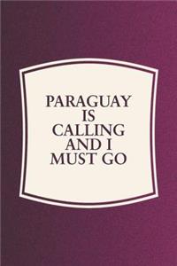 Paraguay Is Calling And I Must Go