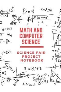 Math and Computer Science Science Fair Project Notebook