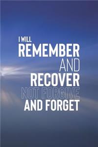 I Will Remember And Recover Not Forgive And Forget: Daily Success, Motivation and Everyday Inspiration For Your Best Year Ever, 365 days to more Happiness Motivational Year Long Journal / Daily Notebo