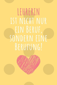Lehrerin ist nicht nur ein Beruf, sondern eine Berufung!