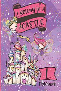 I Belong In A Castle Notebook L