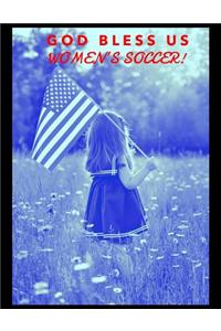 God Bless US Women's Soccer!