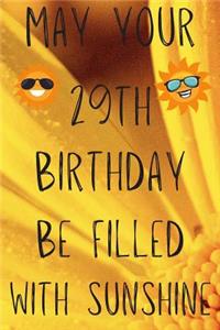 May Your 29th Birthday Be Filled With Sunshine
