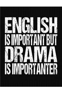 English Is Important But Drama Is Importanter