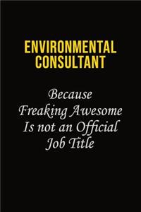 Environmental Consultant Because Freaking Awesome Is Not An Official Job Title