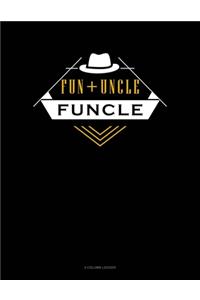 Fun + Uncle Funcle