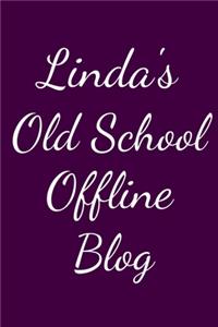 Linda's Old School Offline Blog: Notebook / Journal / Diary - 6 x 9 inches (15,24 x 22,86 cm), 150 pages.