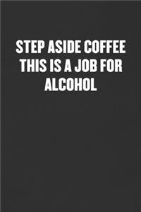 Step Aside Coffee This Is a Job for Alcohol