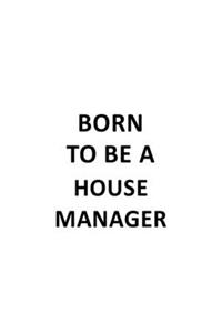 Born To Be A House Manager