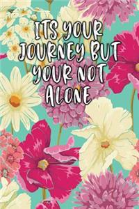 Its Your Journey But Your Not Alone