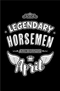 Legendary Horsemen are born in April