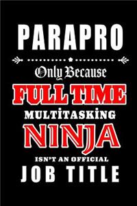 Parapro-Only Because Full Time Multitasking Ninja Isn't An Official Job Title
