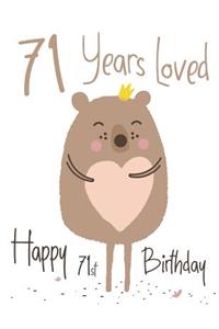 Happy 71st Birthday: 71 Years Loved, Lovable Bear Designed Birthday Book That Can be Used as a Journal or Notebook. Better Than a Birthday Card!