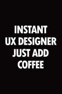 Instant UX designer just add coffee