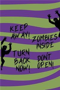 Keep Away, Zombie Inside, Don't Open, Turn Back Now