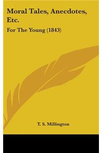 Moral Tales, Anecdotes, Etc.