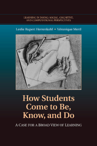 How Students Come to Be, Know, and Do