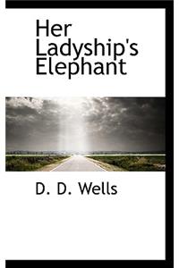 Her Ladyship's Elephant