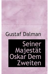 Seiner Majestat Oskar Dem Zweiten