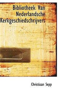 Bibliotheek Van Nederlandsche Kerkgeschiedschrijvers