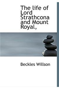 The Life of Lord Strathcona and Mount Royal,