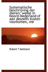 Systematische Beschrijving Der Dieren: Welke in Noord-Nederland of Aan Deszelfs Kusten Voorkomen, Me