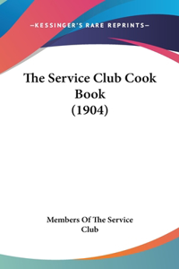 The Service Club Cook Book (1904)