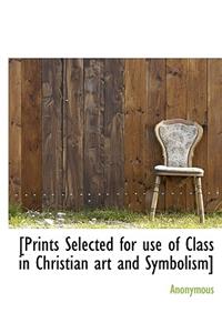 [Prints Selected for Use of Class in Christian Art and Symbolism]