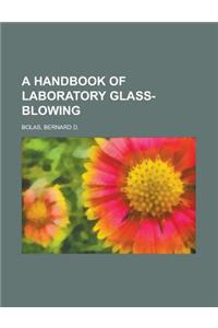 A Handbook of Laboratory Glass-Blowing