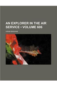 An Explorer in the Air Service (Volume 606)